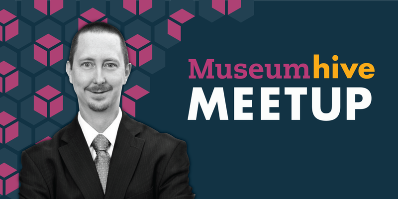 Museumhive Meetup Featuring Rob Stein